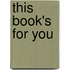 This Book's For You