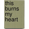This Burns My Heart door Samuel Park