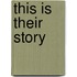 This Is Their Story