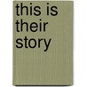This Is Their Story door Nancy Lee
