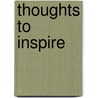 Thoughts to Inspire by Edward P. Fiszer