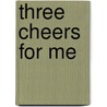 Three Cheers for Me by Donald Jack