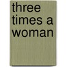 Three Times A Woman by Maria Herrera-Sobek