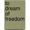 To Dream Of Freedom door Roy Clews