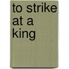 To Strike at a King door Mike Ranville