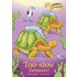 Too-Slow Tortoises!