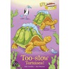 Too-Slow Tortoises! door Sally Grindley