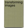 Transforming Images by Robert G. Donnelley