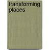 Transforming Places door Barbara Ellen Smith