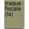Traque Fiscale (La) door Vincent Nouzille