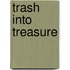 Trash Into Treasure