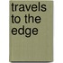 Travels to the Edge