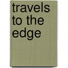 Travels to the Edge door Art Wolfe