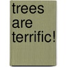 Trees Are Terrific! by Sandra Stotksy