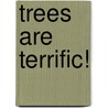 Trees Are Terrific! door Sandra Stotksy