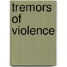 Tremors Of Violence door Rowena Robinson