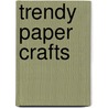 Trendy Paper Crafts door Leisure Arts