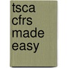 Tsca Cfrs Made Easy door Andre R. Cooper