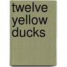 Twelve Yellow Ducks by G.A. Jackson