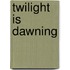 Twilight Is Dawning