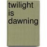 Twilight Is Dawning door Michael L. Benedict