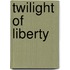 Twilight Of Liberty