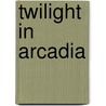 Twilight in Arcadia door Tyagan Miller