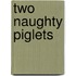 Two Naughty Piglets