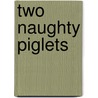 Two Naughty Piglets door Tina Freeman