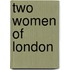 Two Women Of London