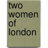 Two Women Of London door Emma Tennant