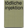 Tödliche Injektion by Jim Nisbet