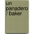 Un Panadero / Baker