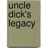 Uncle Dick's Legacy door Emily Huntington Miller