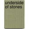 Underside Of Stones door George Szanto