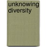 Unknowing Diversity door Tricia Gallagher-Geurtsen