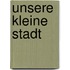 Unsere kleine Stadt