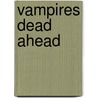 Vampires Dead Ahead door Cheyenne McCray