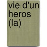 Vie D'Un Heros (La) door Pierre-Jean Remy