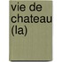 Vie De Chateau (La)