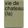 Vie De Chateau (La) by Jean Fougere