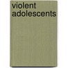 Violent Adolescents door Lynn Greenwood Is a. Psychothe Programs