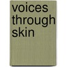 Voices Through Skin by Theresa Senato Edwards