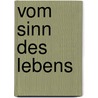 Vom Sinn Des Lebens door Jean Grondin