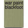 War Paint Blackfoot by Arni Brownstone