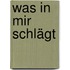 Was in mir schlägt