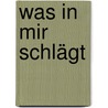 Was in mir schlägt door Marcus Herrmann