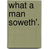 What A Man Soweth'. door Grace Stebbing