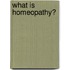 What Is Homeopathy?