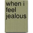 When I Feel Jealous